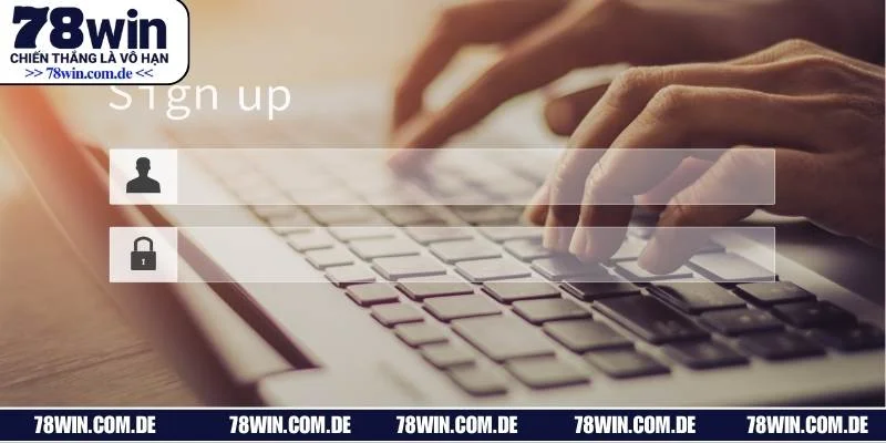 Hướng dẫn 78WIN: Tạo tài khoản thành công 100%